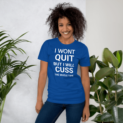 I wont quit shirt