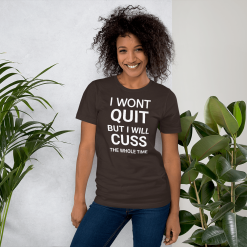 I wont quit shirt