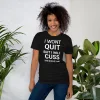 I wont quit shirt