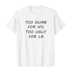 To bump for NY too ugly too la Unisex T-Shirt