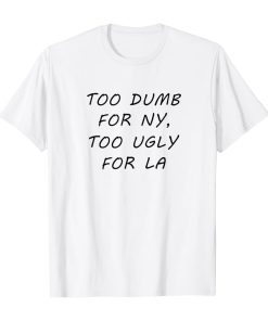 To bump for NY too ugly too la Unisex T-Shirt