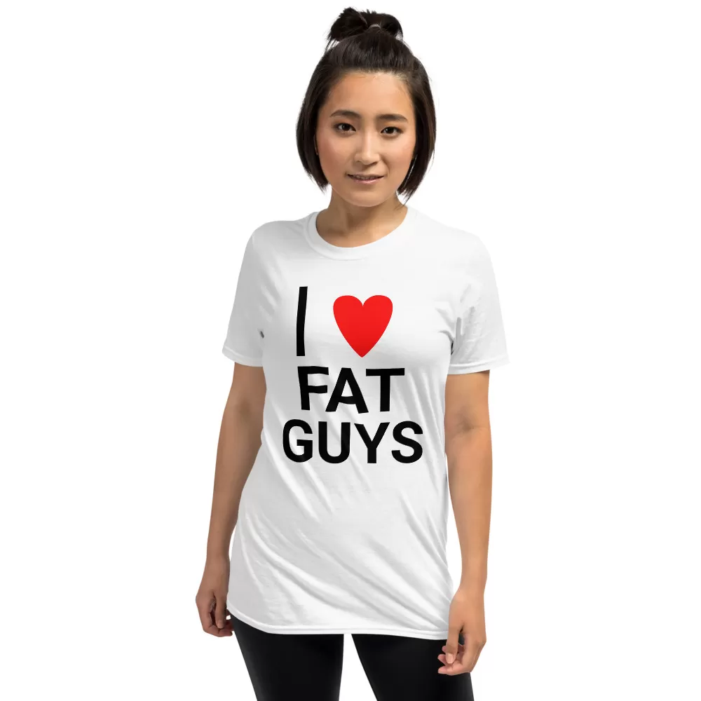 I love fat guys Short-Sleeve Unisex T-Shirt