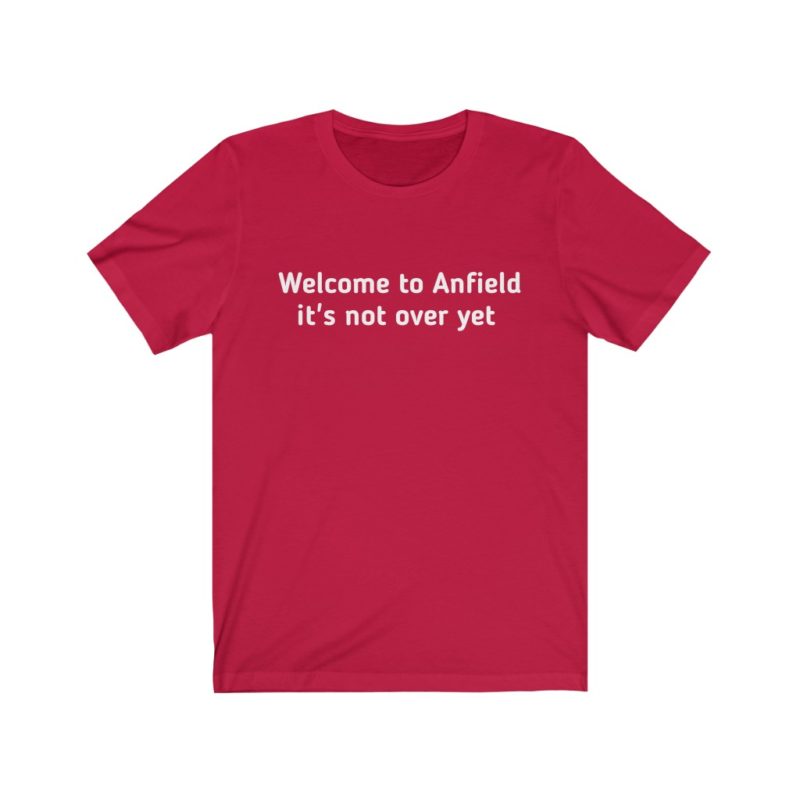 Welcome to Anfield its not over yet