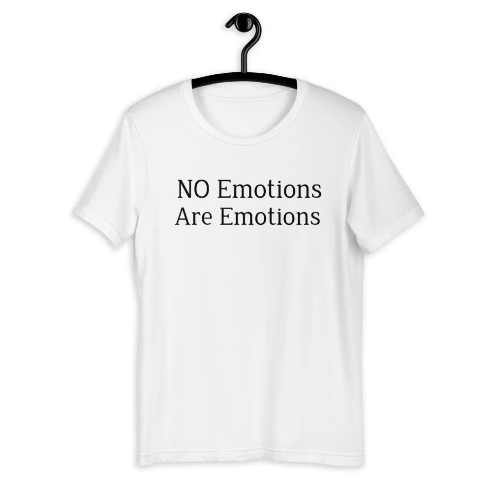 No emotions are emotions Unisex T-Shirt - Image 2
