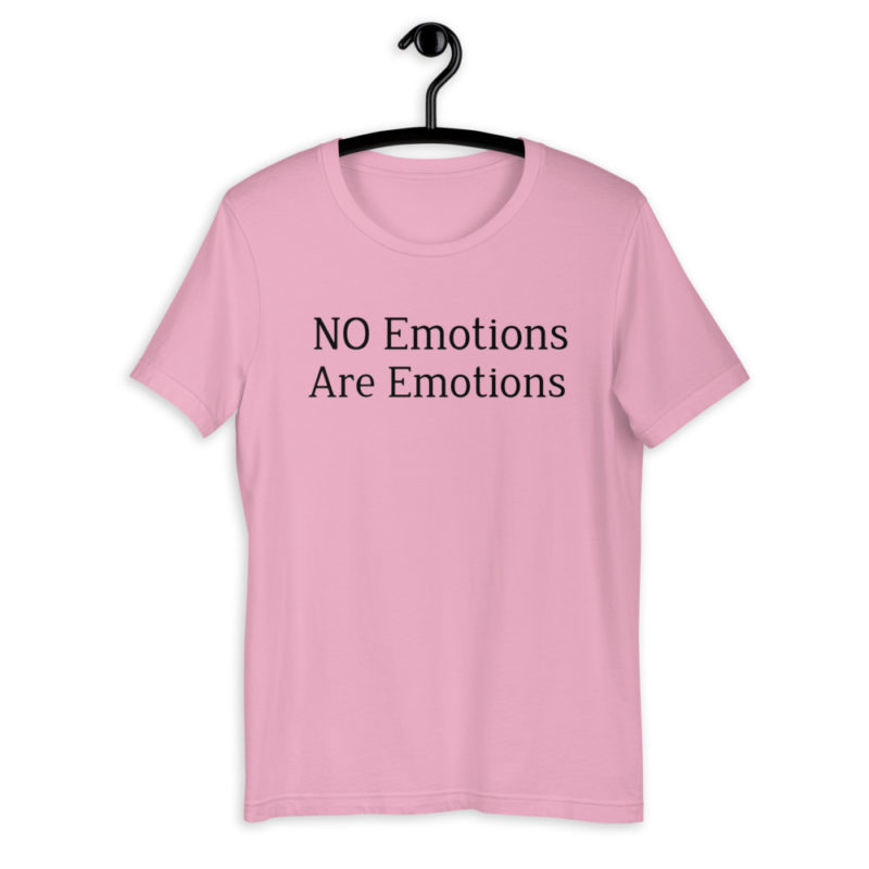 No emotions are emotions Unisex T-Shirt