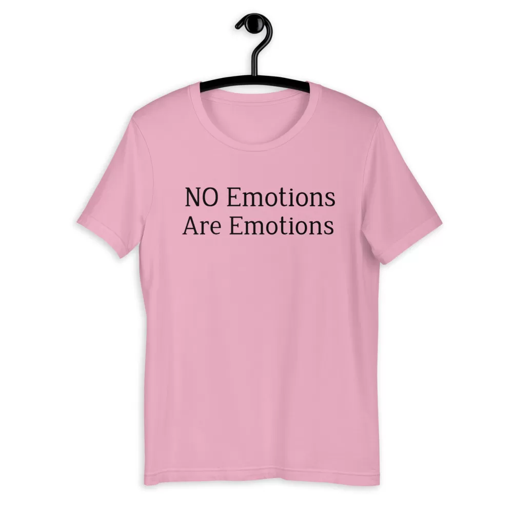 No emotions are emotions Unisex T-Shirt