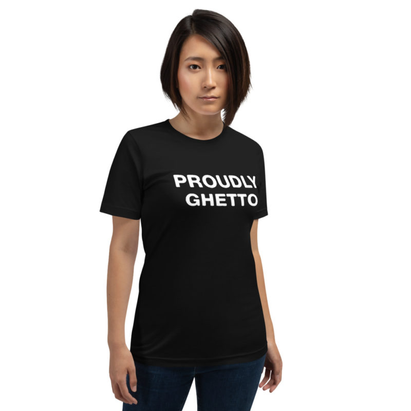 PROUDLY GHETTO Unisex T-Shirt