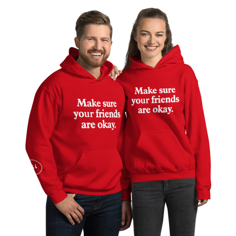 Make sure your friends are okay Unisex Hoodie