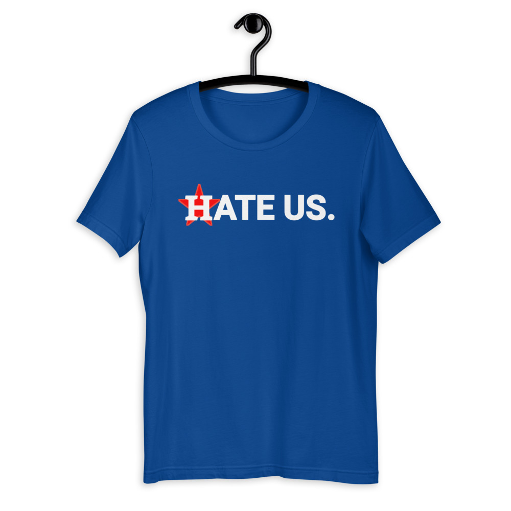 Houston Astros Hate Us T Shirt