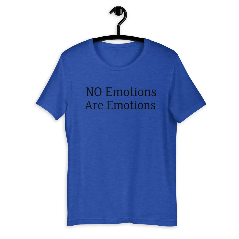 No emotions are emotions Unisex T-Shirt - Image 14