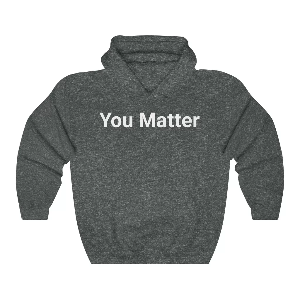 You Matter Hooded Sweatshirt - Image 6