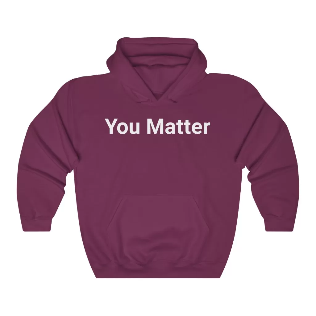 You Matter Hooded Sweatshirt - Image 12