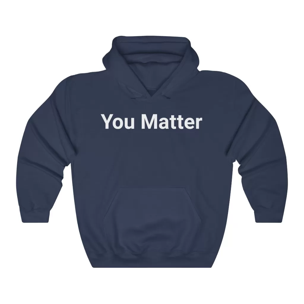 You Matter Hooded Sweatshirt - Image 10