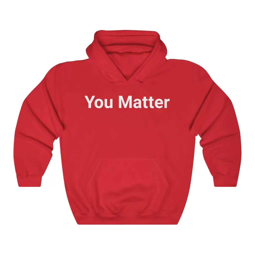 You Matter Hooded Sweatshirt - Image 13