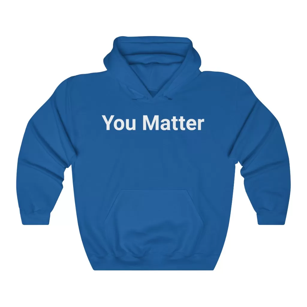 You Matter Hooded Sweatshirt - Image 9