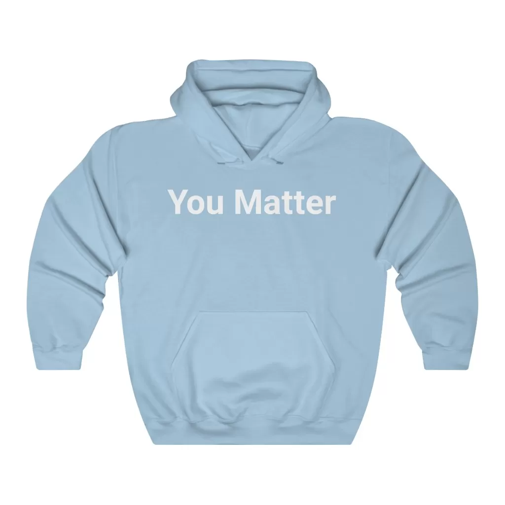 You Matter Hooded Sweatshirt - Image 7