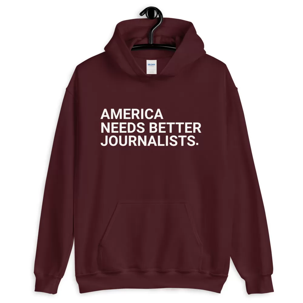 America needs better journalists Unisex hoodie - Image 6