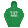suck my dick im irish hoodie