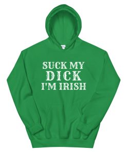 suck my dick im irish hoodie