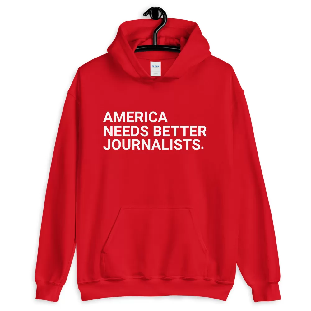 America needs better journalists Unisex hoodie - Image 7