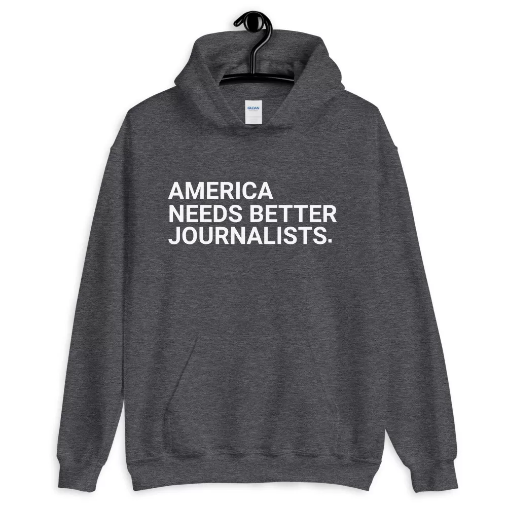 America needs better journalists Unisex hoodie