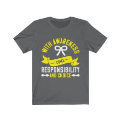 With awareness come responsibility and choice T-shirt
