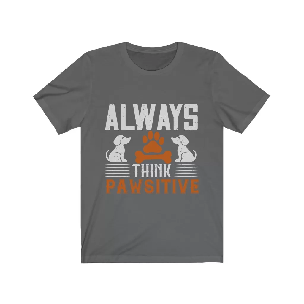 Always Think Pawsitive Unisex T-shirt - Image 9