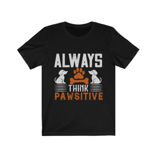 Always Think Pawsitive Unisex T-shirt