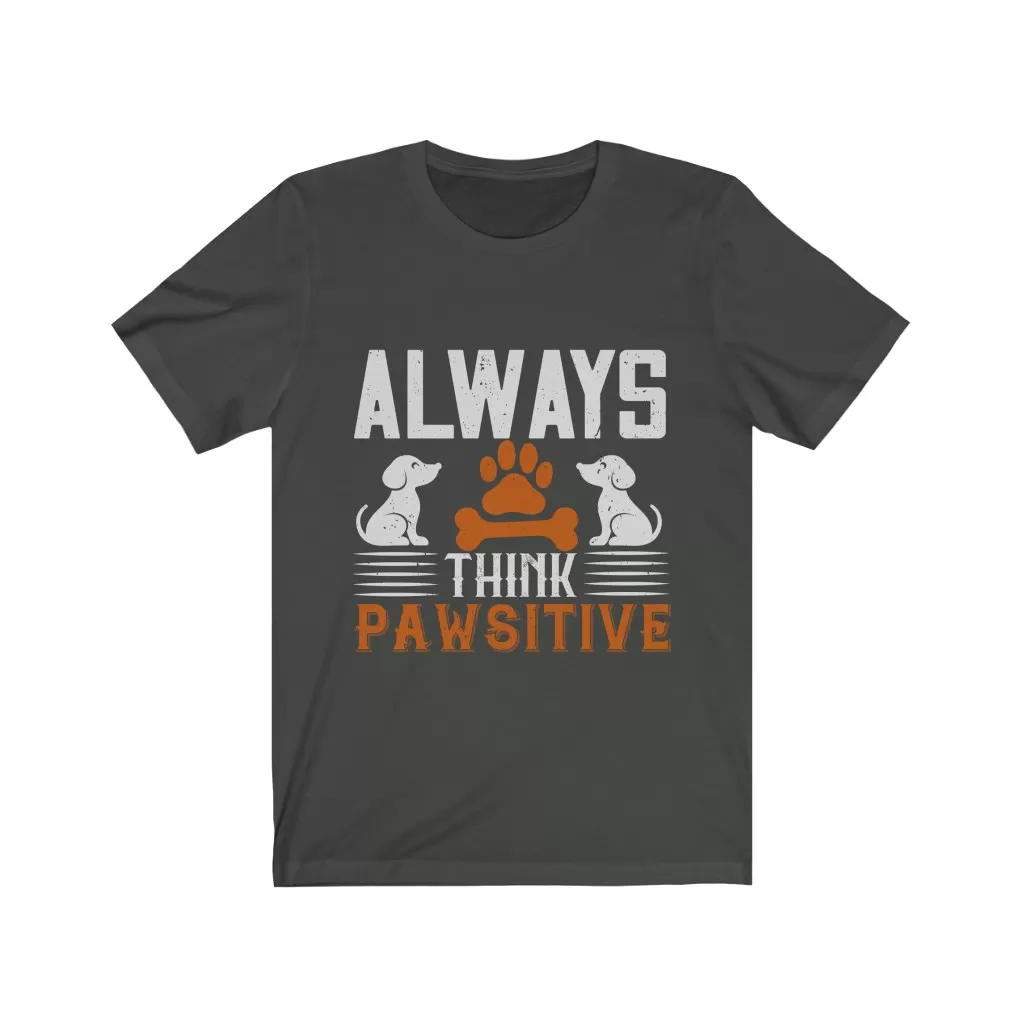 Always Think Pawsitive Unisex T-shirt - Image 4