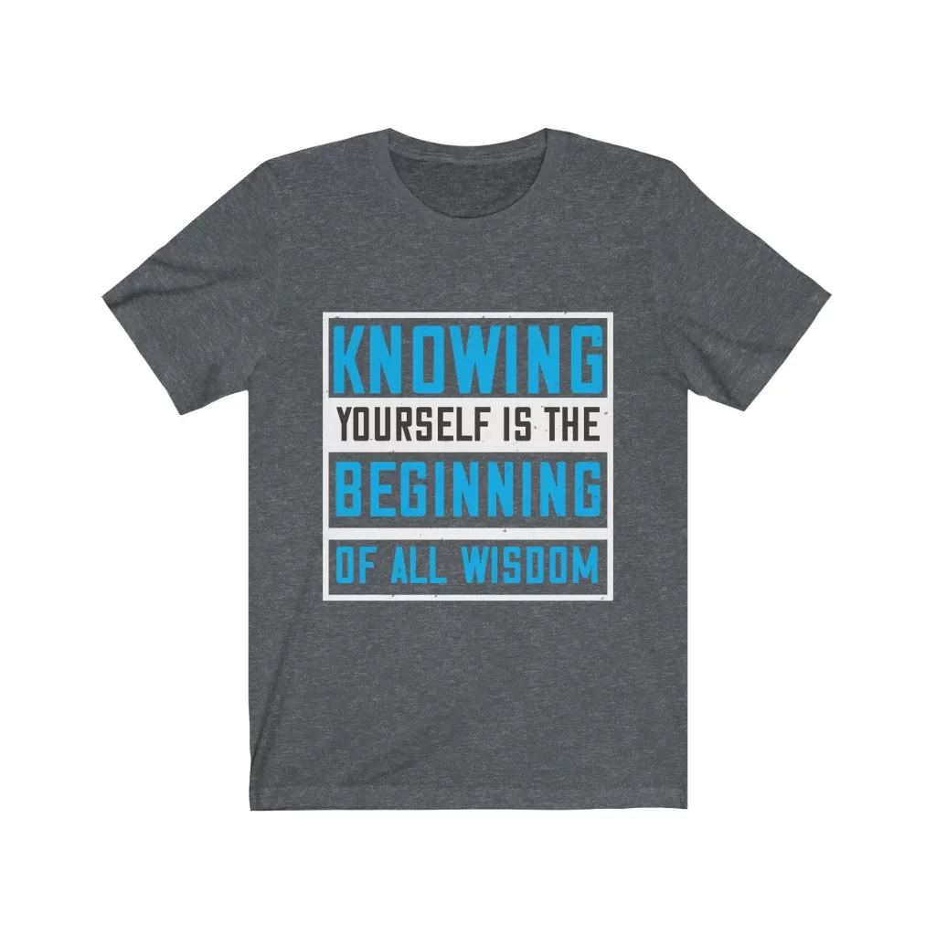 Knowing yourself is the beginning of all wisoom T-shirt