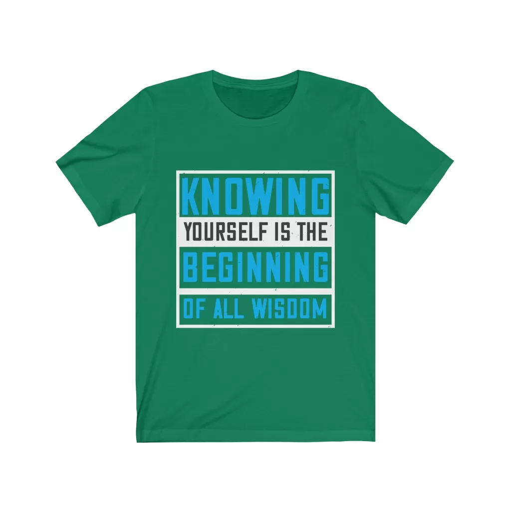 Knowing yourself is the beginning of all wisoom T-shirt