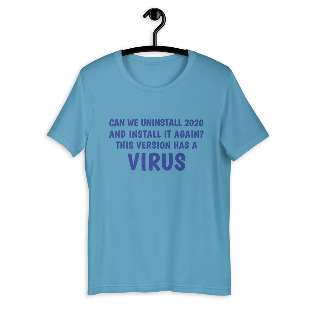 can we uninstall 2020 and install it again this version has a virus Unisex T-Shirt - Image 5
