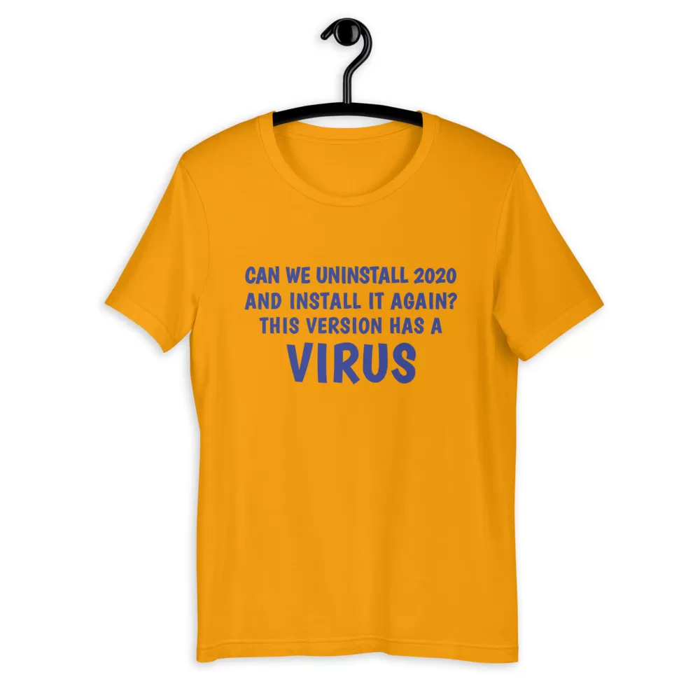 can we uninstall 2020 and install it again this version has a virus Unisex T-Shirt - Image 9