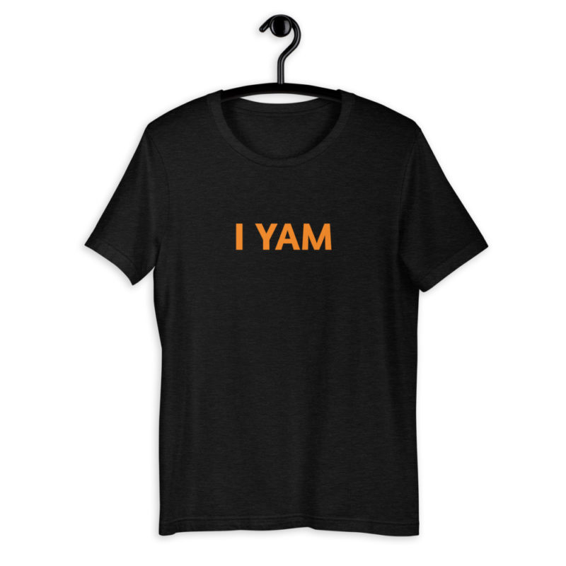 she’s my sweet potato i yam Unisex T-Shirt