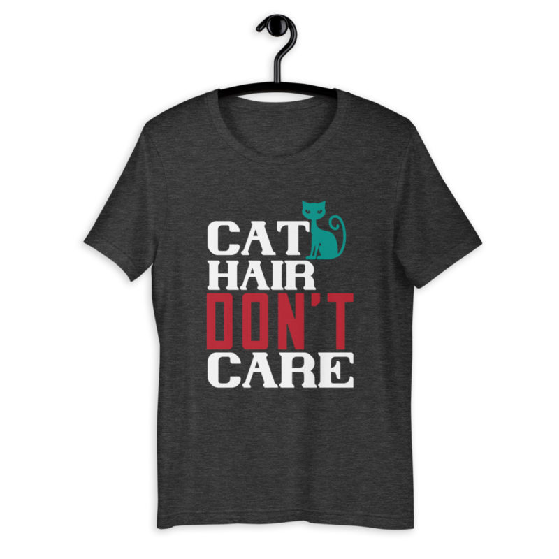 Cat hair dont care Unisex TShirt Tee List