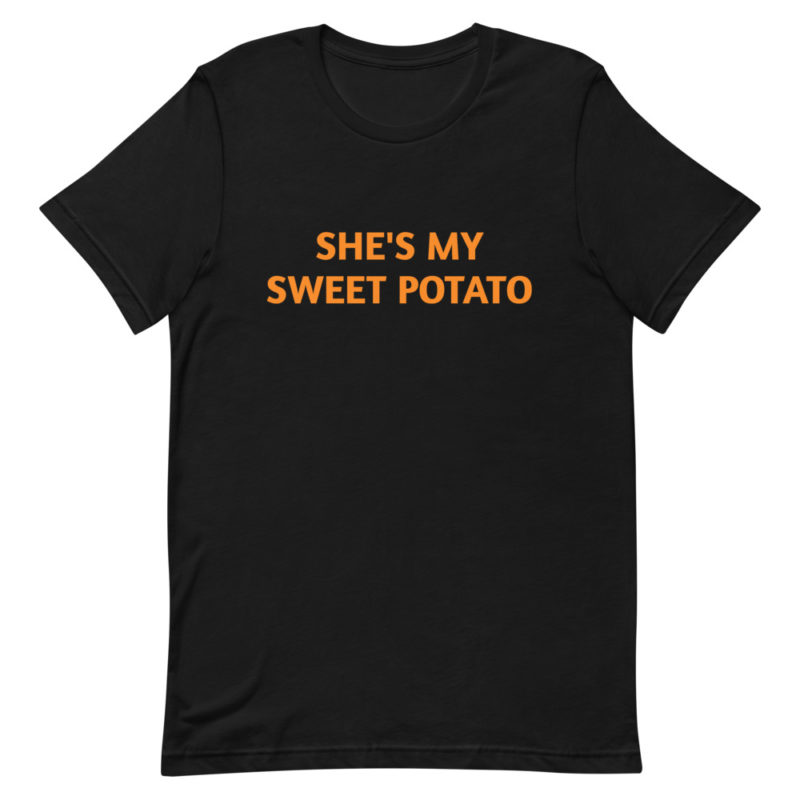 she’s my sweet potato Unisex T-Shirt