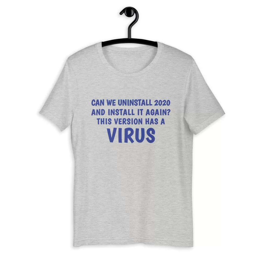 can we uninstall 2020 and install it again this version has a virus Unisex T-Shirt - Image 2