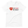 In fauci we trust Unisex T-Shirt