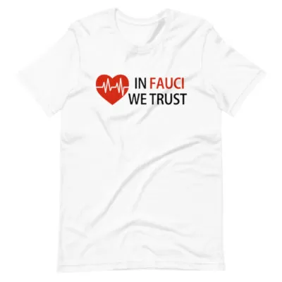 In fauci we trust Unisex T-Shirt