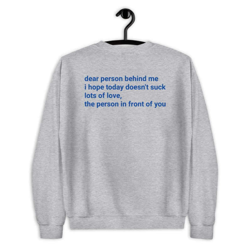 Dear Person Behind me Unisex Sweatshirt