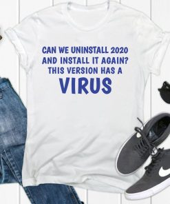 can we uninstall 2020 and install it again this version has a virus Unisex T-Shirt