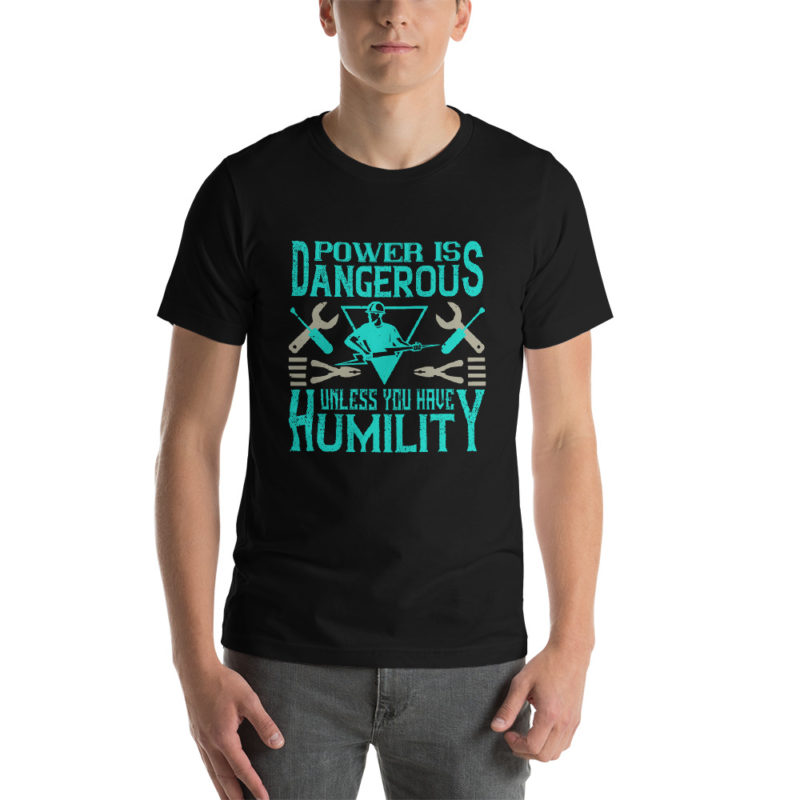 Power is dangerous unless you have humility Unisex T-Shirt
