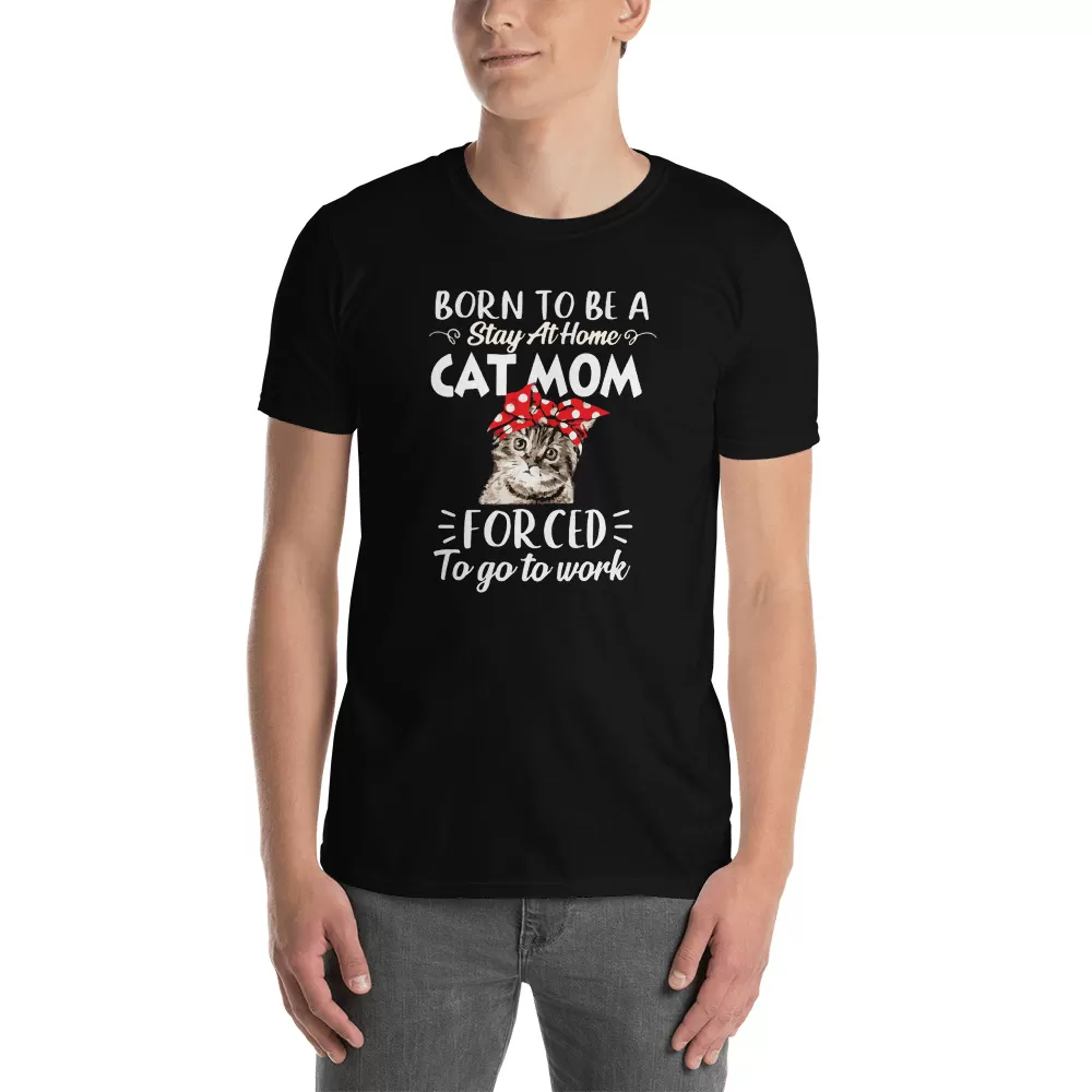 Born To Be A Stay At Home Cat Mom Funny Unisex T-Shirt