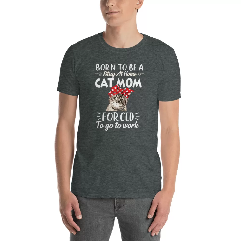 Born To Be A Stay At Home Cat Mom Funny Unisex T-Shirt - Image 3
