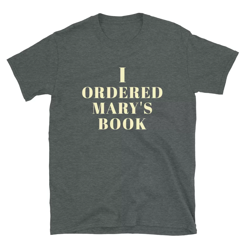 I Ordered Mary's Book Unisex T-Shirt - Image 3