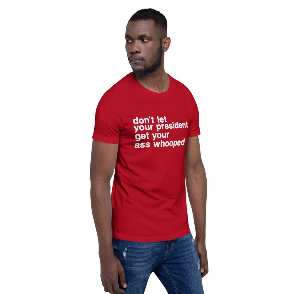 don't let your president get your ass whooped Unisex T-Shirt - Image 36