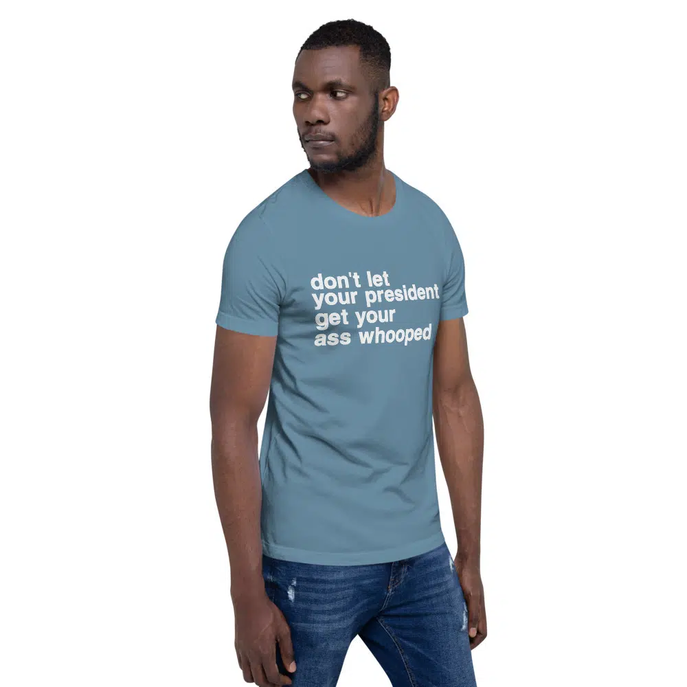 don't let your president get your ass whooped Unisex T-Shirt - Image 21