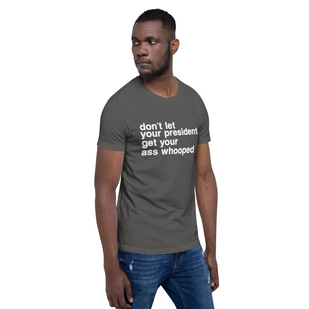 don't let your president get your ass whooped Unisex T-Shirt - Image 12