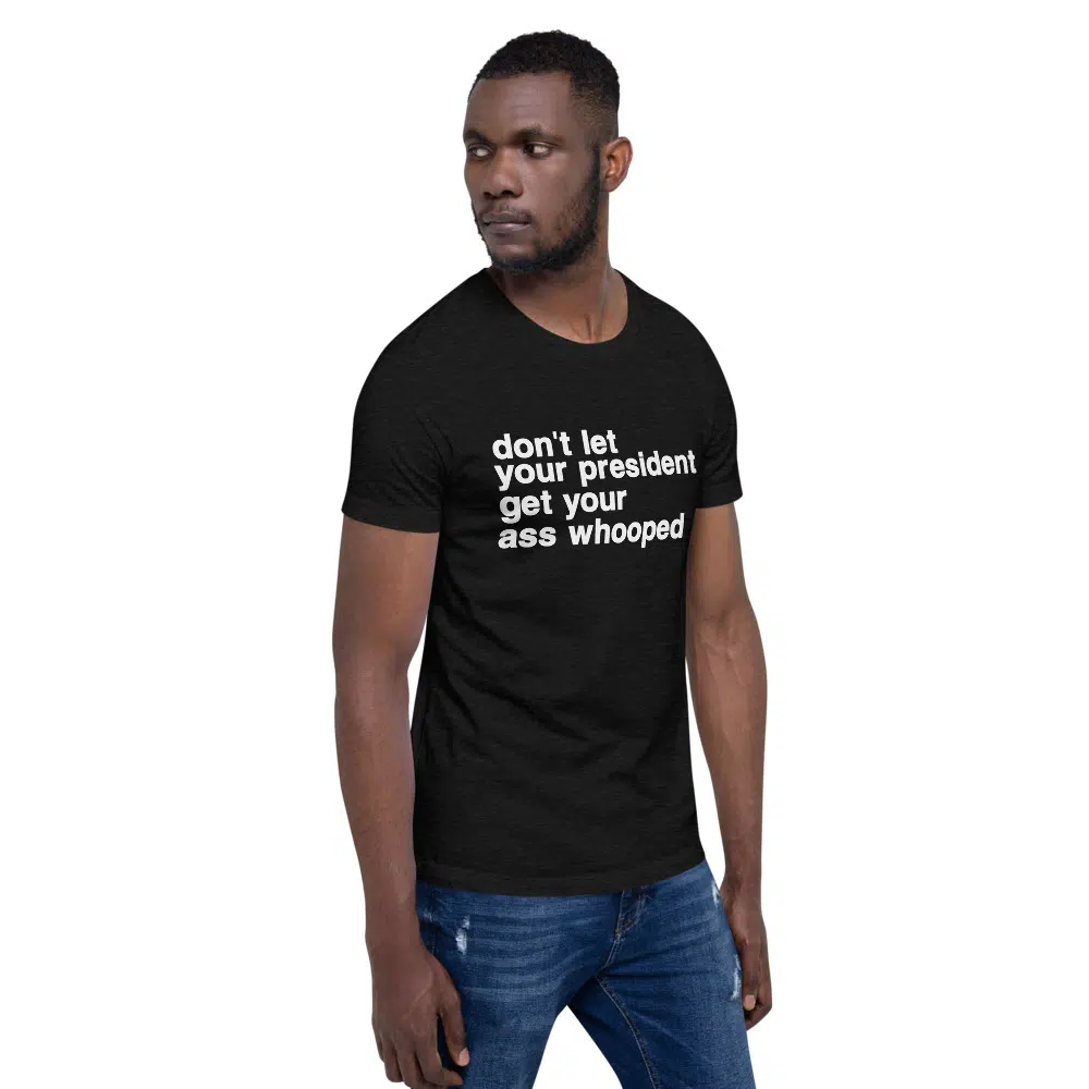 don't let your president get your ass whooped Unisex T-Shirt - Image 6