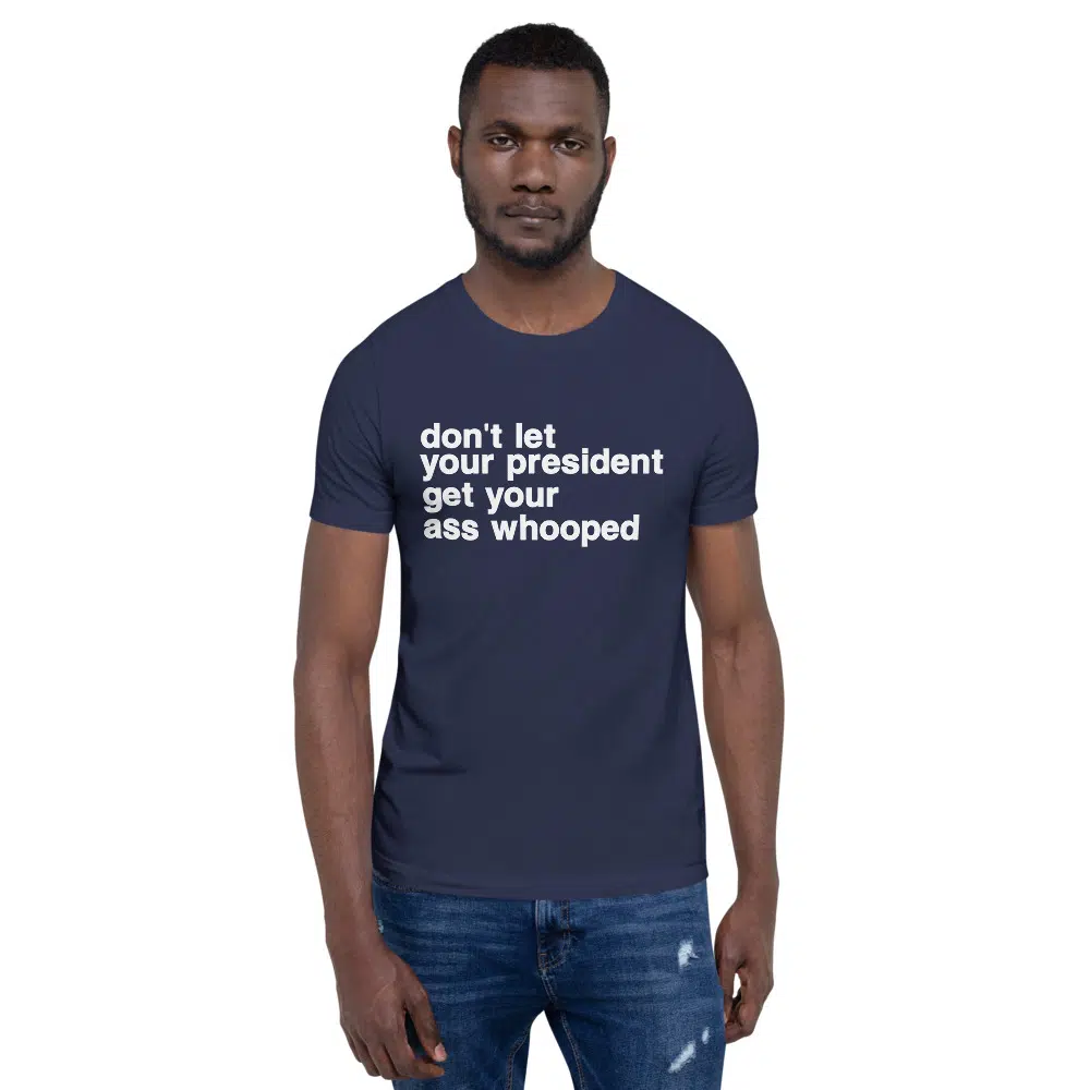 don't let your president get your ass whooped Unisex T-Shirt - Image 13